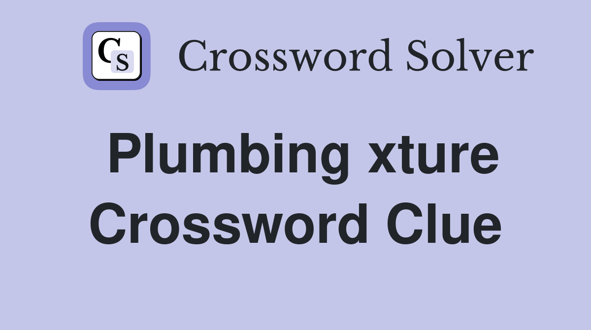 Plumbing xture Crossword Clue Answers Crossword Solver